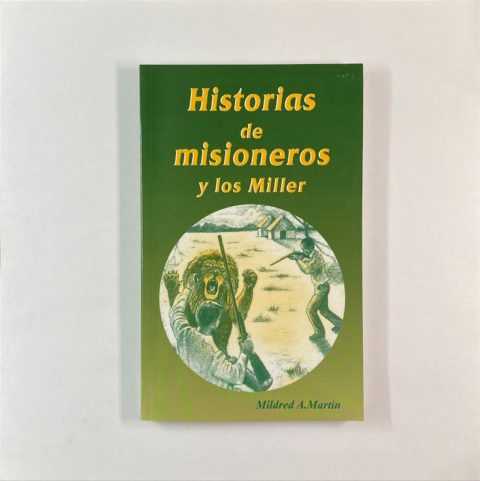 Missionary Stories with the Millers by Mildred A. Martin Missionary Stories with the Millers by Mildred A. Martin